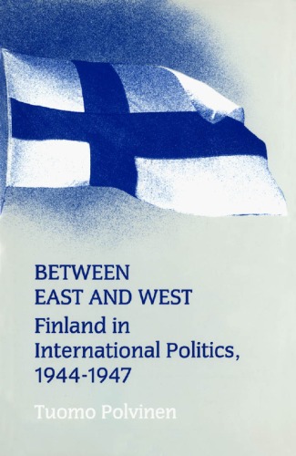 Between East and West: Finland in International Politics, 1944-1947 (Nordic Series, Vol 13)