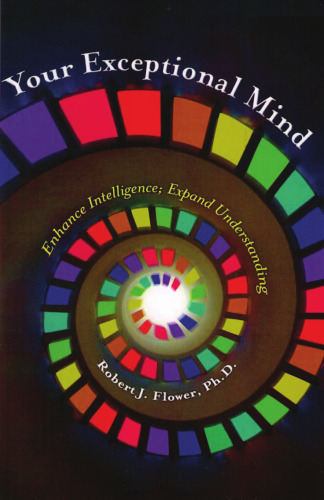 Your Exceptional Mind: Enhance Intelligence; Expand Understanding