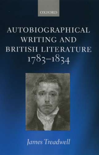 Autobiographical Writing and British Literature, 1783-1834