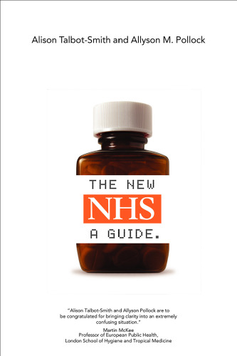 The New NHS Explained: A Guide to its Funding, Organisation and Accountability