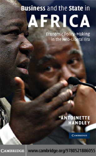 Business and the State in Africa: Economic Policy-Making in the Neo-Liberal Era