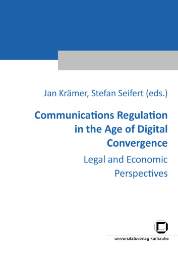 Communications Regulation in the Age of Digital Convergence: Legal and Economic Perspectives