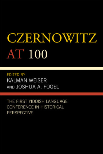 Czernowitz at 100: The First Yiddish Language Conference in Historical Perspective