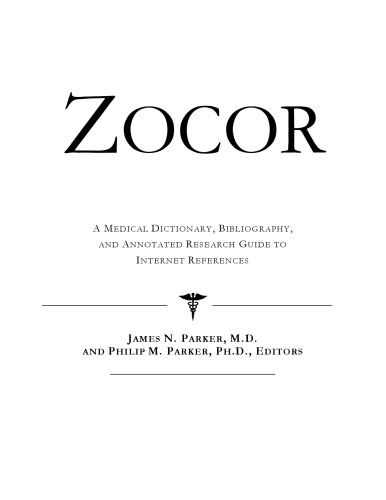 Zocor - A Medical Dictionary, Bibliography, and Annotated Research Guide to Internet References