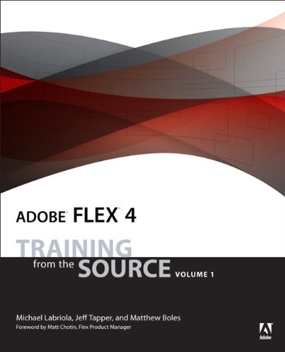 Adobe Flex 4: Training from the Source, Volume 1