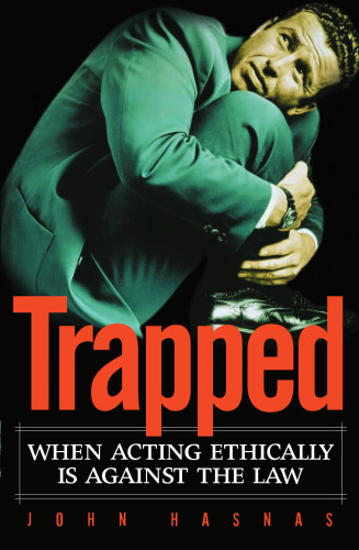 Trapped: When Acting Ethically is Against the Law