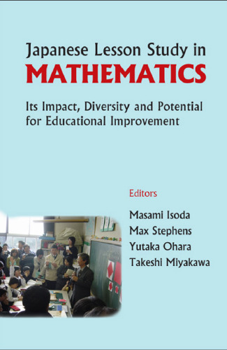 Japanese Lesson Study in Mathematics: Its Impact, Diversity and Potential for Educational Improvement