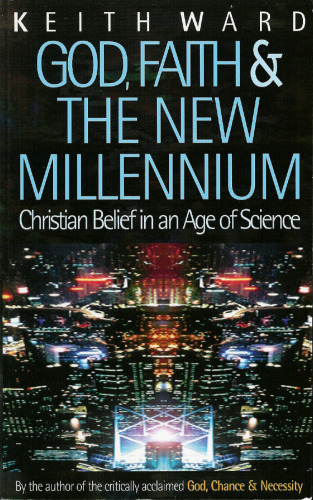 God, Faith, and the New Millennium: Christian Belief in an Age of Science