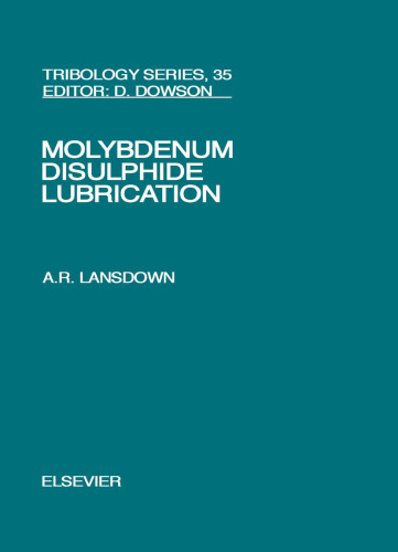 Molybdenum Disulphide Lubrication (Tribology and Interface Engineering) (Tribology and Interface Engineering)