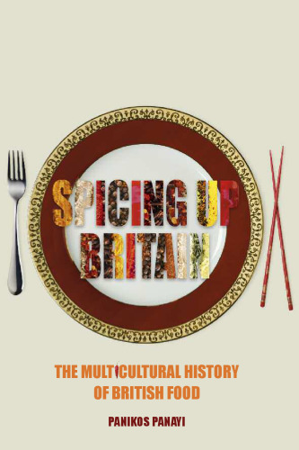 Spicing up Britain: The Multicultural History of British Food