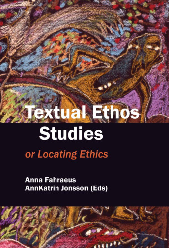 Textual Ethos Studies: Or Locating Ethics (Critical Studies 26)