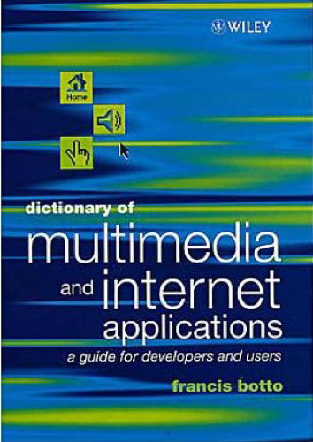 Dictionary of Multimedia and Internet Applications: A Guide for Developers and Users