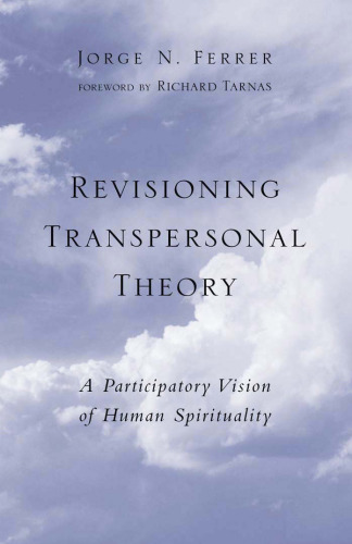 Revisioning Transpersonal Theory: A Participartory Vision of Human Spirituality