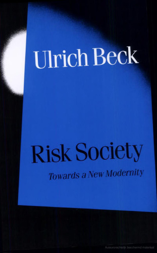 Risk Society: Towards a New Modernity (Published in association with Theory, Culture & Society)