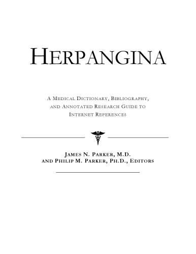 Herpangina: A Medical Dictionary, Bibliography, And Annotated Research Guide To Internet References