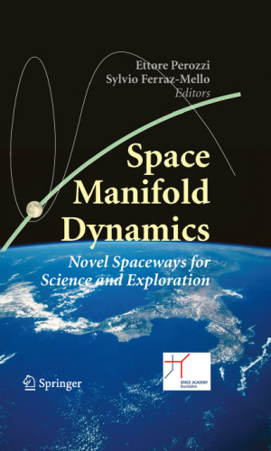 Space Manifold Dynamics: Novel Spaceways for Science and Exploration