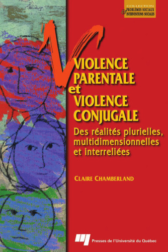 Violence parentale et violence conjugale : Des realites plurielles, multidimensionnelles et interreliees