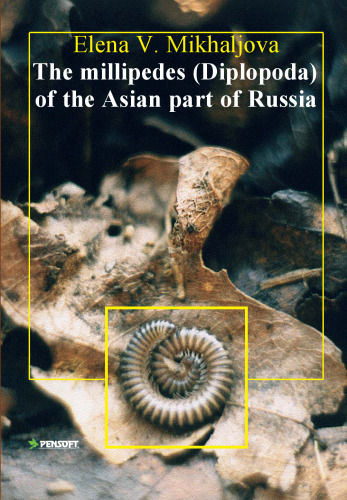 The Millipedes (Diplopoda) of the Asian Part of Russia (Pensoft Series Faunistica)