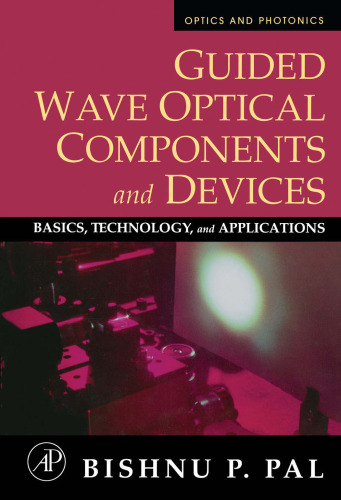 Guided Wave Optical Components and Devices: Basics, Technology, and Applications (Optics and Photonics)