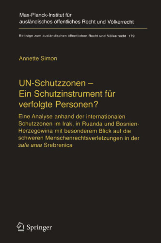 UN-Schutzzonen - Ein Schutzinstrument für verfolgte Personen? Eine Analyse anhand der internationalen Schutzzonen im Irak, in Ruanda und Bosnien-Herzegowina mit besonderem Blick auf die schweren Menschenrechtsverletzungen in der safe area Srebrenica