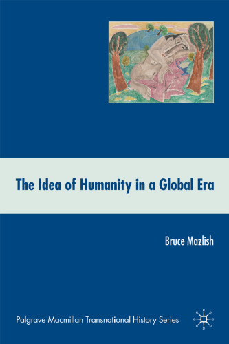 The Idea of Humanity in a Global Era (Palgrave Macmillan Transnational History)