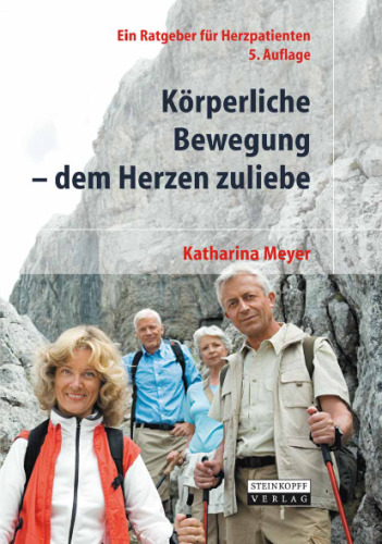 Korperliche Bewegung - dem Herzen zuliebe: Ein Ratgeber fur Herzpatienten, 5. Auflage (German Edition)