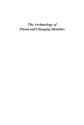 The Archaeology of Plural and Changing Identities: Beyond Identification