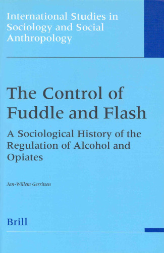 The Control of Fuddle and Flash: A Sociological History of the Regulation of Alcohol and Opiates