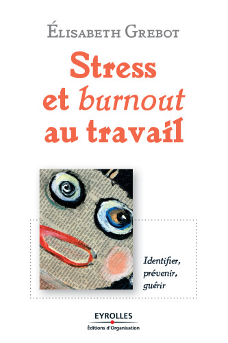 Stress et burnout au travail : identifier, prevenir, guerir