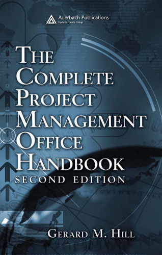 The Complete Project Management Office Handbook, Second Edition (Esi International Project Management Series)