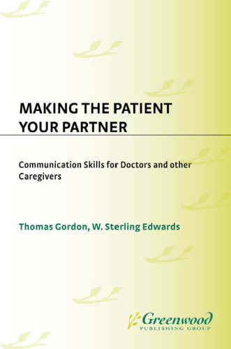 Making the Patient Your Partner: Communication Skills for Doctors and Other Caregivers