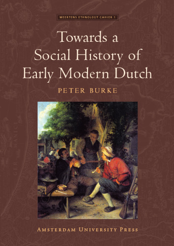 Towards a Social History of Early Modern Dutch (AUP - Meertens Ethnology Lectures)