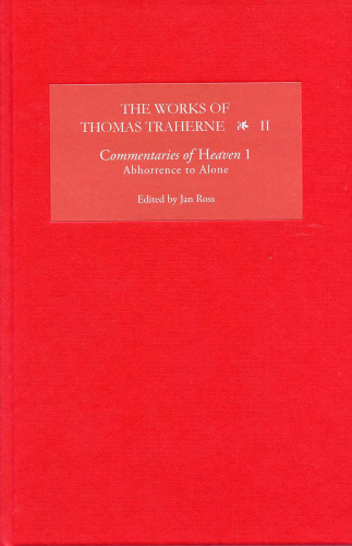 The Works of Thomas Traherne II: Commentaries of Heaven, part 1: Abhorrence to Alone