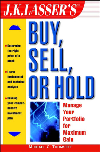 J.K. Lasser's Buy, Sell, or Hold: Manage Your Portfolio for Maximum Gain