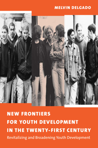 New Frontiers for Youth Development in the Twenty-First Century