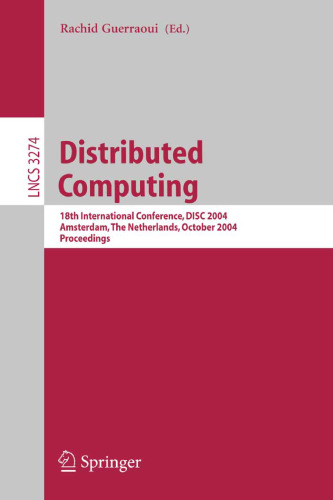 Distributed Computing: 18th International Conference, DISC 2004, Amsterdam, The Netherlands, October 4-7, 2004. Proceedings