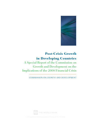 Post-Crisis Growth in Developing Countries: A Special Report of the Commission on Growth and Development