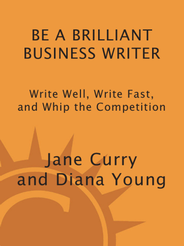 Be a Brilliant Business Writer: Write Well, Write Fast, and Whip the Competition