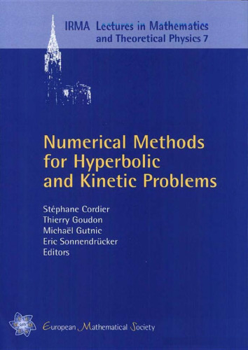 Numerical Methods for Hyperbolic and Kinetic Problems: CEMRACS 2003 (IRMA Lectures in Mathematics & Theoretical Physics, 7)