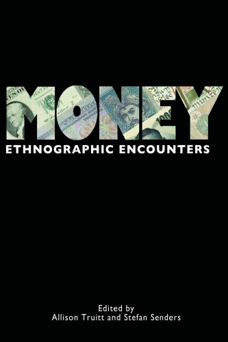 Money: Ethnographic Encounters (Encounters Experience and Anthropological Knowledge)