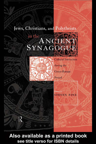 Jews, Christians and Polytheists in the Ancient Synagogue: Cultural Interaction during the Greco-Roman Period (Baltimore Studies in the History of Judaism)