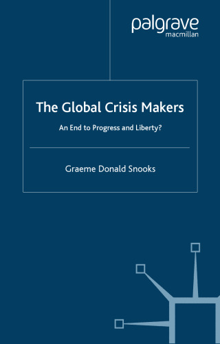 The Global Crisis Makers: An End to Progress and Liberty?