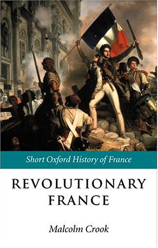 Revolutionary France: 1788-1880 (Short Oxford History of France)