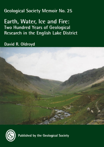 Earth, Water, Ice and Fire: Two Hundred Years of Geological Research in the English Lake District (Geological Society of London Memoir No. 25)