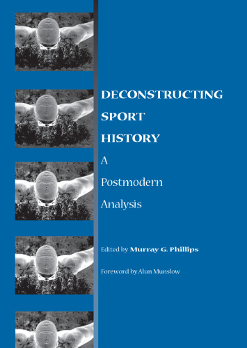 Deconstructing Sport History: A Postmodern Analysis