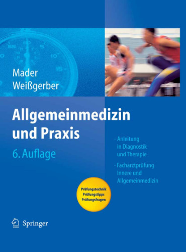 Allgemeinmedizin und Praxis: Anleitung in Diagnostik und Therapie, 6.Auflage