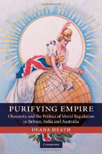 Purifying Empire: Obscenity and the Politics of Moral Regulation in Britain, India and Australia