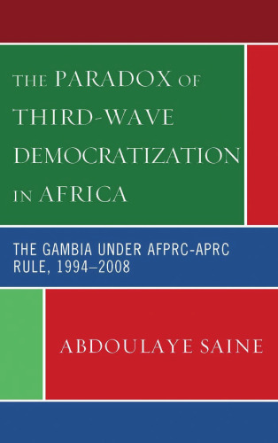 The Paradox of Third-Wave Democratization in Africa: The Gambia Under the AFPRC-APRC Rule, 1994-2008