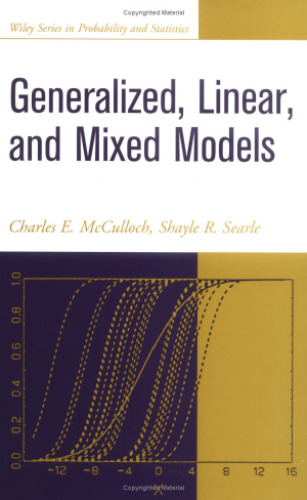 Generalized, Linear, and Mixed Models (Wiley Series in Probability and Statistics)