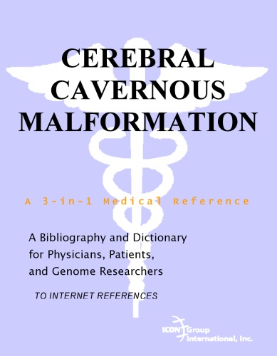 Cerebral Cavernous Malformation - A Bibliography and Dictionary for Physicians, Patients, and Genome Researchers